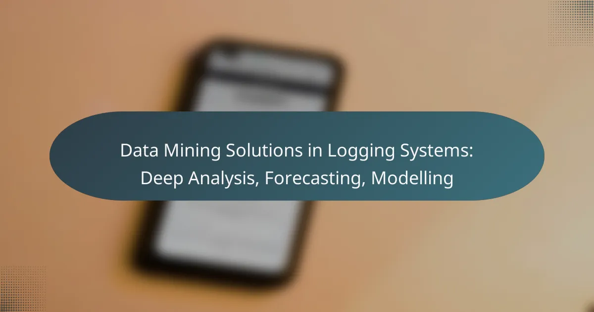 Data Mining Solutions in Logging Systems: Deep Analysis, Forecasting, Modelling