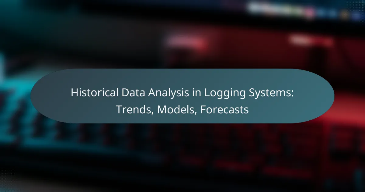 Historical Data Analysis in Logging Systems: Trends, Models, Forecasts