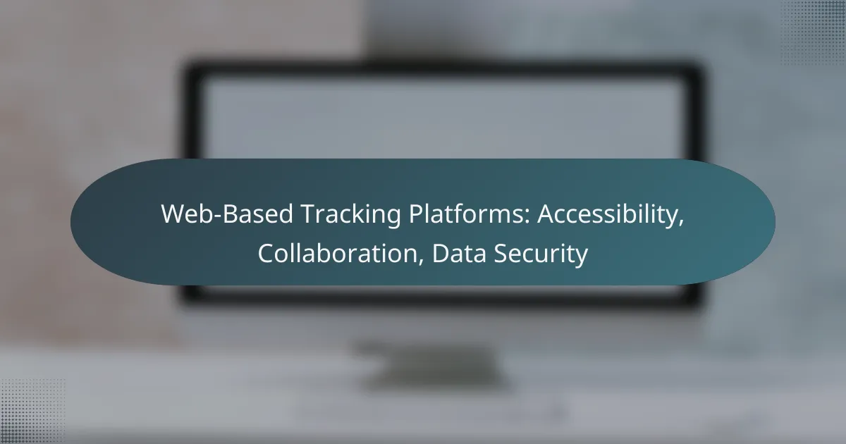 Web-Based Tracking Platforms: Accessibility, Collaboration, Data Security