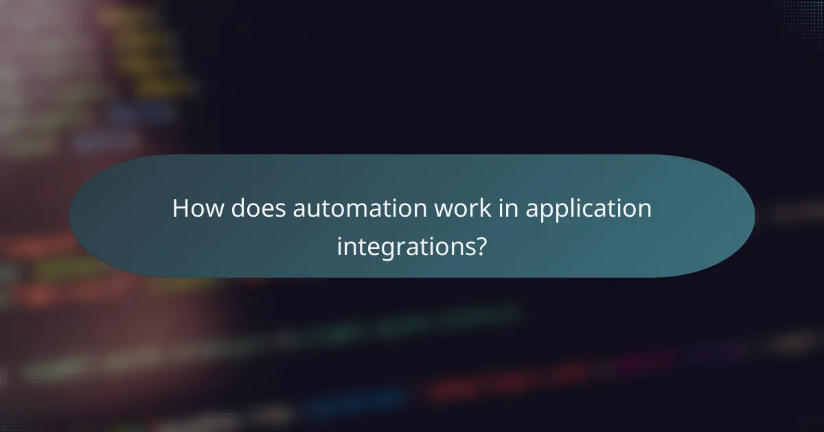 How does automation work in application integrations?