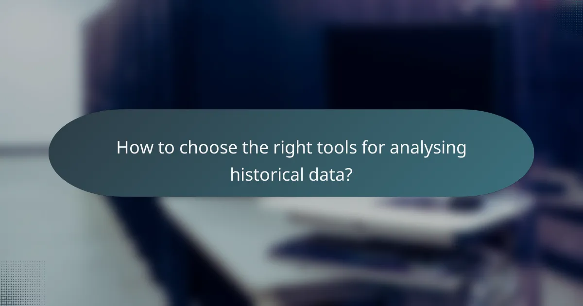 How to choose the right tools for analysing historical data?