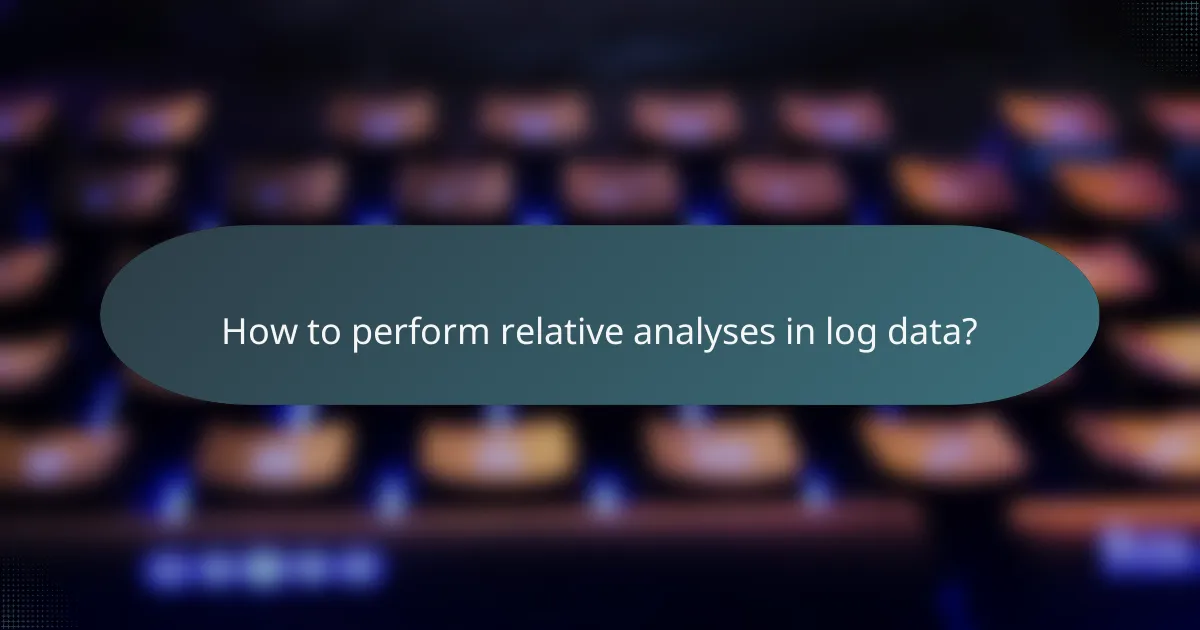 How to perform relative analyses in log data?