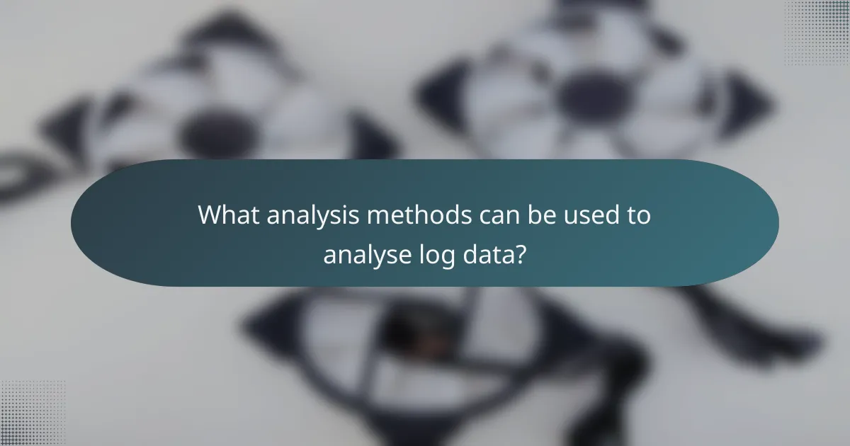 What analysis methods can be used to analyse log data?