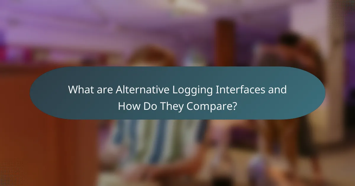 What are Alternative Logging Interfaces and How Do They Compare?
