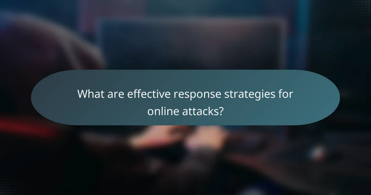What are effective response strategies for online attacks?