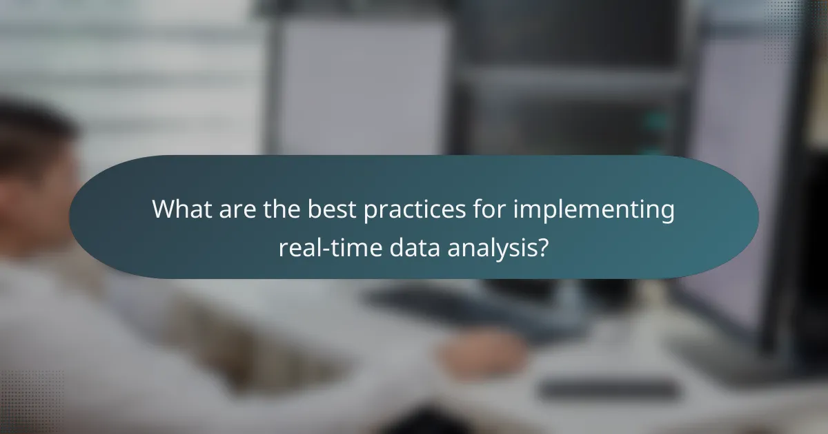 What are the best practices for implementing real-time data analysis?
